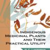 Indigenous Medicinal Plants And Their Practical Utility (PDF)