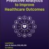 Using Predictive Analytics to Improve Healthcare Outcomes (EPUB)