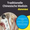 Traditionelle Chinesische Medizin für Dummies (EPUB)