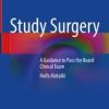 Study Surgery: A Guidance to Pass the Board Clinical Exam (PDF)