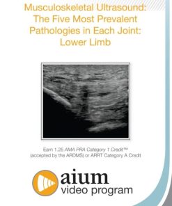 AIUM MSK Ultrasound: The Five Most Prevalent Pathologies in Each Joint: Lower Limb (CME VIDEOS)