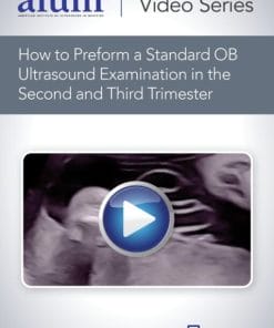 AIUM How to Perform a Standard OB Ultrasound Examination in the Second and Third-Trimester (CME VIDEOS)