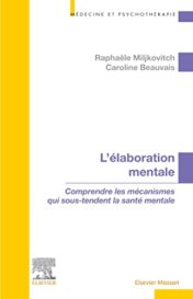 L’élaboration mentale: Comprendre les mécanismes qui sous-tendent la santé mentale 2021 Original PDF L’élaboration mentale: Comprendre les mécanismes qui sous-tendent la santé mentale 2021 Original PDF