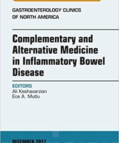 Complementary and Alternative Medicine in Inflammatory Bowel Disease, An Issue of Gastroenterology Clinics of North America, E-Book (The Clinics: Internal Medicine) 1st Edition