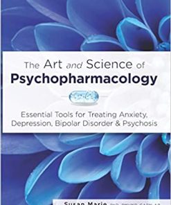 The Art and Science of Psychopharmacology: Essential Tools for Treating Anxiety, Depression, Bipolar Disorder & Psychosis (PDF)