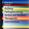 Asthma: Pathophysiology, Herbal and Modern Therapeutic Interventions (PDF)