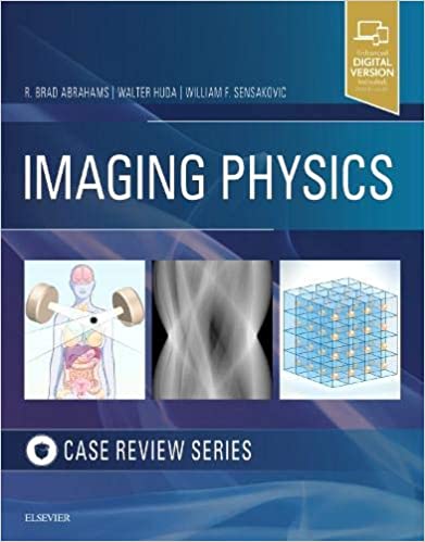 Imaging Physics: Case Review Series (PDF) Imaging Physics: Case Review Series (PDF)