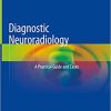 Diagnostic Neuroradiology A Practical Guide and Cases (PDF) Diagnostic Neuroradiology A Practical Guide and Cases (PDF)