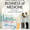 Field Guide to the Business of Medicine: Resource for Health Care Professionals (Epub)