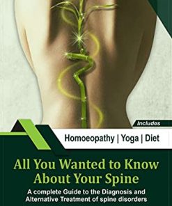 All You Wanted to Know About Your Spine: A Complete Guide to the Diagnosis and Alternative Treatment (EPUB)