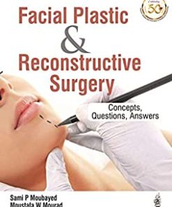 Facial Plastic and Reconstructive Surgery Concepts, Questions, Answers (PDF)