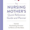 The Nursing Mother’s Quick Reference Guide and Planner: Essential Breastfeeding Information for Mothers with New Babies (PDF)