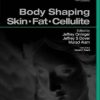 Body Shaping: Skin Fat Cellulite: Procedures in Cosmetic Dermatology Series