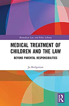 Medical Treatment of Children and the Law: Beyond Parental Responsibilities (Biomedical Law and Ethics Library) (PDF) Medical Treatment of Children and the Law: Beyond Parental Responsibilities (Biomedical Law and Ethics Library) (PDF)