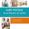 Guide pratique de la direction de crèche: Gestion, management, organisation 2022 Original PDF