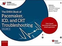 The EHRA Book of Pacemaker, ICD and CRT Troubleshooting Vol. 2: Case-based learning with multiple choice questions, 2nd Edition (PDF)