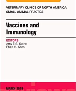 Immunology and Vaccination, An Issue of Veterinary Clinics of North America: Small Animal Practice (Volume 48-2) (The Clinics: Veterinary Medicine (Volume 48-2)) (PDF)