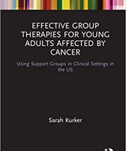 Effective Group Therapies for Young Adults Affected by Cancer: Using Support Groups in Clinical Settings in the US (PDF)