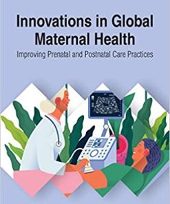 Innovations in Global Maternal Health: Improving Prenatal and Postnatal Care Practices (PDF)