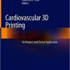 Cardiovascular 3D Printing: Techniques and Clinical Application 1st ed. 2021 Edition (PDF) Cardiovascular 3D Printing: Techniques and Clinical Application 1st ed. 2021 Edition (PDF)