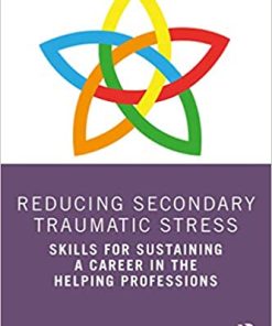 Reducing Secondary Traumatic Stress: Skills for Sustaining a Career in the Helping Professions (PDF)