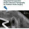 Integrated Intraoperative Ocular Coherence Tomography for Pediatric Ocular Surgery (PDF)