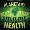 Planetary Health (Safeguarding Human Health and the Environment in the Anthropocene) (PDF)