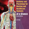 Anatomy and Physiology for Nursing and Healthcare Students at a Glance, 2nd Edition (PDF)