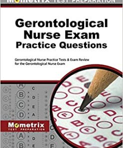 Gerontological Nurse Exam Practice Questions: Gerontological Nurse Practice Tests & Exam Review for the Gerontological Nurse Exam (PDF)