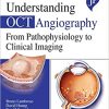 Understanding OCT Angiography from Pathophysiology to Clinical Imaging (PDF)