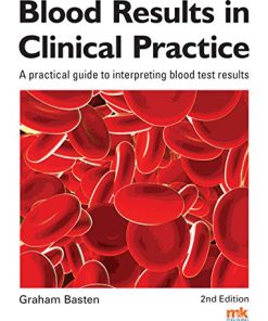 Blood Results in Clinical Practice A practical guide to interpreting blood test results 2nd Edition (PDF)