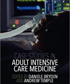 Case Studies in Adult Intensive Care Medicine, 1e (PDF)