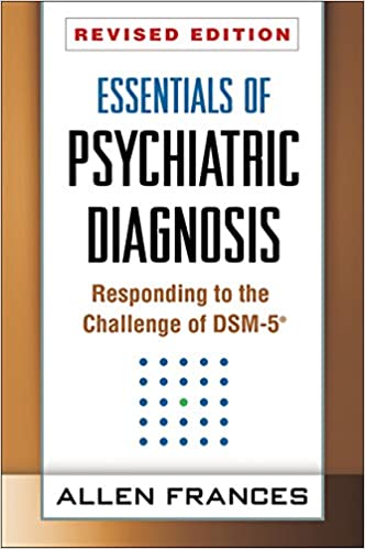 Essentials of Psychiatric Diagnosis, Revised Edition: Responding to the Challenge of DSM-5®, Revised Edition (PDF) Essentials of Psychiatric Diagnosis, Revised Edition: Responding to the Challenge of DSM-5®, Revised Edition (PDF)
