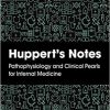 Huppert’s Notes: Pathophysiology and Clinical Pearls for Internal Medicine (High Quality PDF)