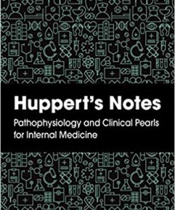 Huppert’s Notes: Pathophysiology and Clinical Pearls for Internal Medicine (High Quality PDF)