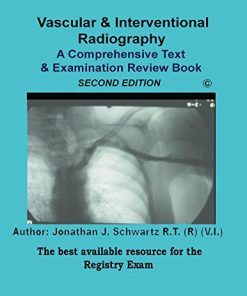 Vascular & Interventional Radiography A Comprehensive Text & Examination Review, 2nd Edition (ePub+azw3+Converted PDF)