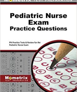 Pediatric Nurse Exam Practice Questions: PN Practice Tests & Review for the Pediatric Nurse Exam(PDF)