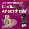 Clinical Practice of Cardiac Anaesthesia, 4th edition (PDF)