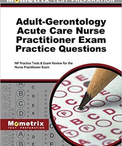 Adult-Gerontology Acute Care Nurse Practitioner Exam Practice Questions: NP Practice Tests & Exam Review for the Nurse Practitioner Exam (PDF)