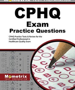 CPHQ Exam Practice Questions: CPHQ Practice Tests and Review for the Certified Professional in Healthcare Quality Exam (PDF)