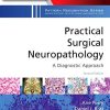 Practical Surgical Neuropathology: A Diagnostic Approach: A Volume in the Pattern Recognition Series, 2nd edition (PDF)