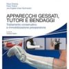 Apparecchi gessati, tutori e bendaggi. Trattamento conservativo e immobilizzazione preoperatoria 2017 EPUB + Converted PDF