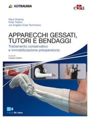 Apparecchi gessati, tutori e bendaggi. Trattamento conservativo e immobilizzazione preoperatoria 2017 EPUB + Converted PDF