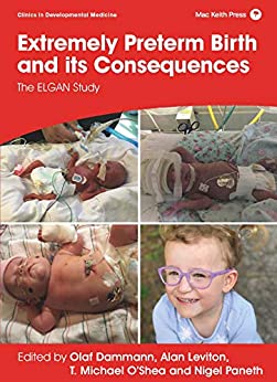 Extremely Preterm Birth and its Consequences: The ELGAN Study (Clinics in Developmental Medicine) (PDF) Extremely Preterm Birth and its Consequences: The ELGAN Study (Clinics in Developmental Medicine) (PDF)