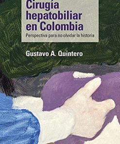 Cirugía hepatobiliar en Colombia: Perspectiva para no olvidar la historia (Medicina) (Spanish Edition) (EPUB)