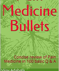 Pain Medicine Bullets: Concise review of Pain Medicine in 100 basic Q & A (MOBI + Converted PDF)