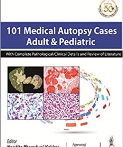 101 Medical Autopsy Cases: Adult & Pediatric With Complete Pathological/Clinical Details and Review of Literature (PDF)