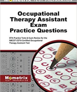 Occupational Therapy Assistant Exam Practice Questions: OTA Practice Tests & Exam Review for the NBCOT COTA Certified Occupational Therapy Assistant Test 1st Edition(PDF)