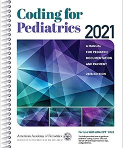 Coding for Pediatrics 2021: A Manual for Pediatric Documentation and Payment, 26th Edition (PDF)