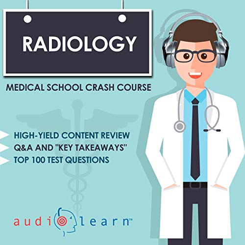 Radiology – Medical School Crash Course (Audiobook MP3) Radiology – Medical School Crash Course (Audiobook MP3)